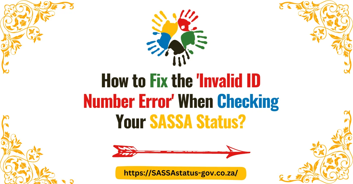 How to Fix the 'Invalid ID Number Error' When Checking Your SASSA Status