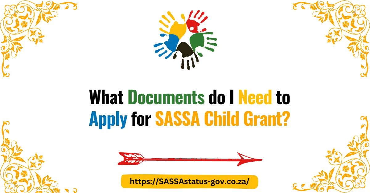 What Documents do I Need to Apply for SASSA Child Grant?