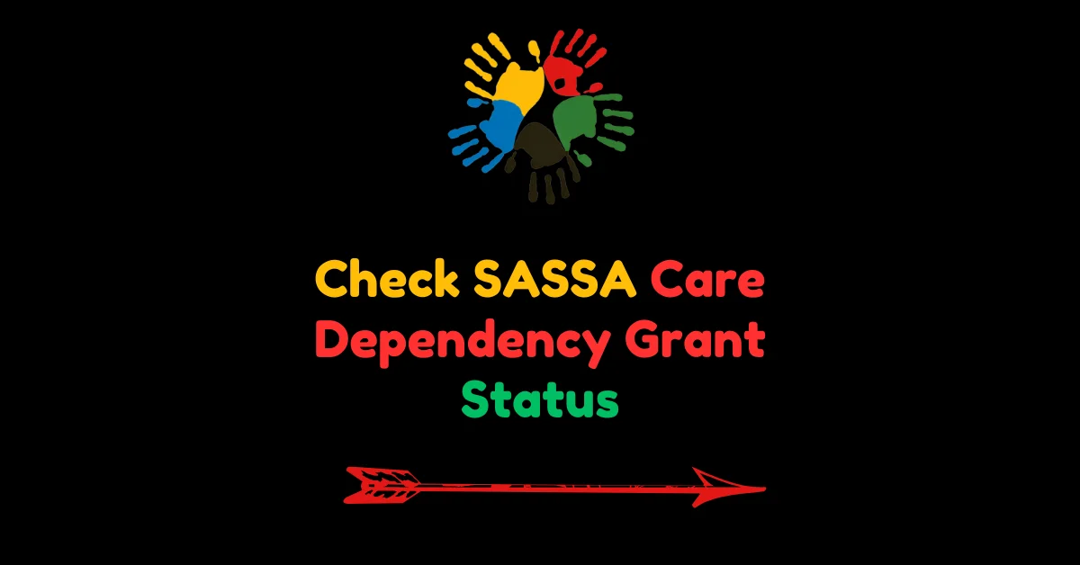 Check SASSA Care Dependency Grant Status