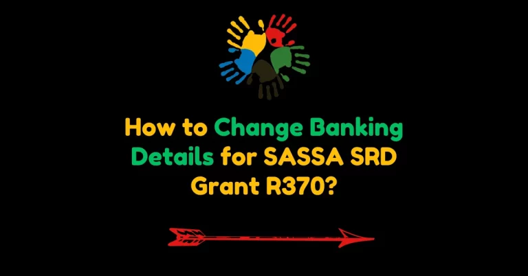 How to Change Banking Details for SASSA SRD Grant R370?