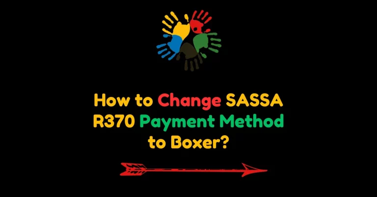 How to Change SASSA R370 Payment Method to Boxer