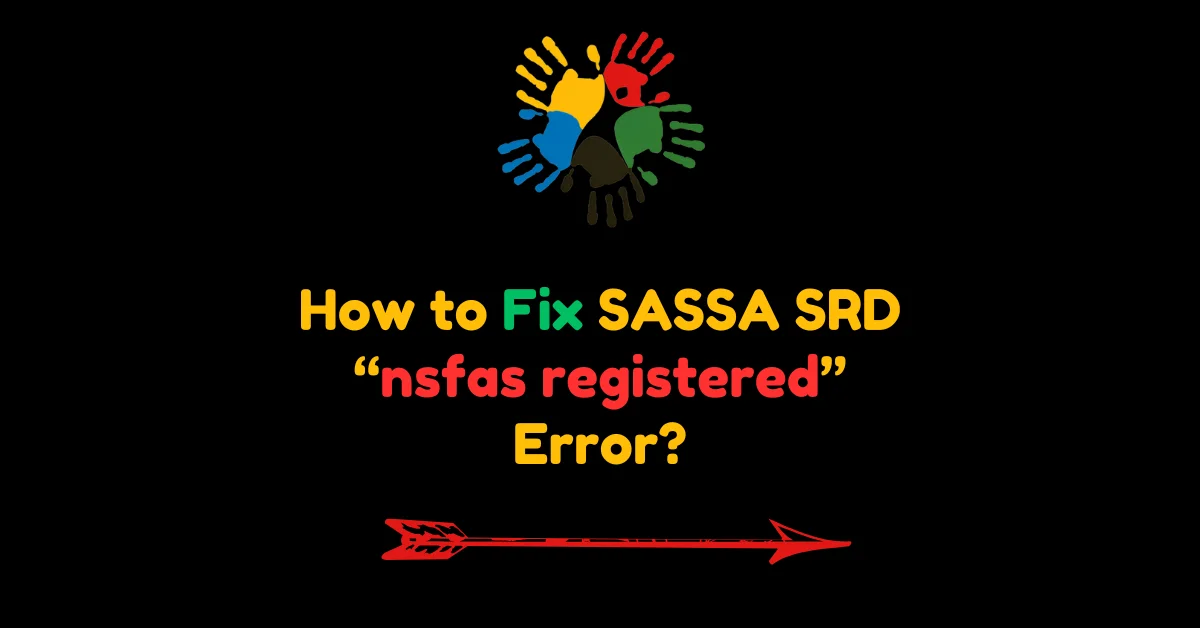 How to Fix SASSA SRD “nsfas registered” Error?