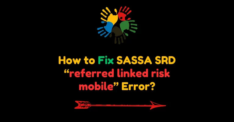 How to Fix SASSA SRD “referred linked risk mobile” Error?