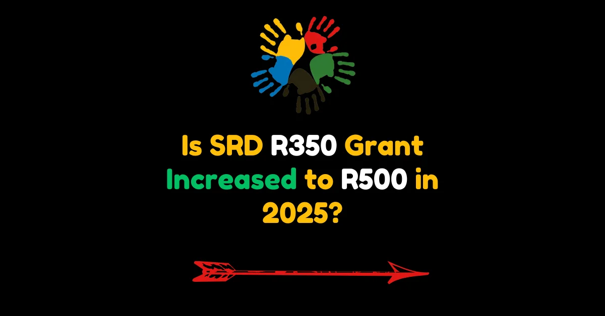 Is SRD R350 Grant Increased to R500 in 2025?