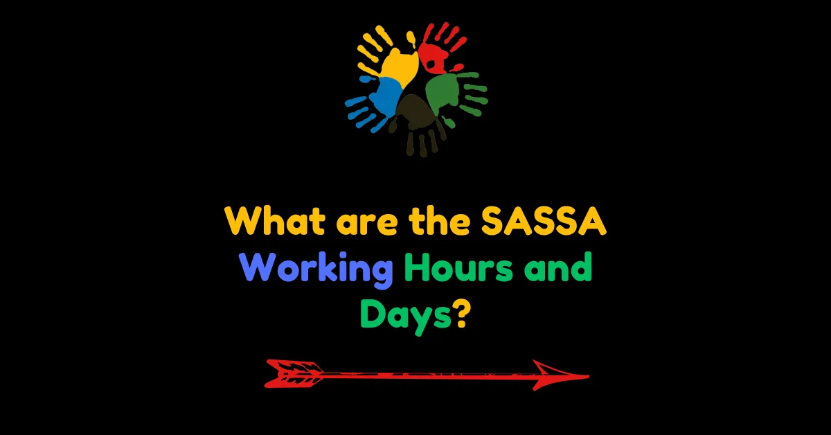 What are the SASSA Working Hours and Days