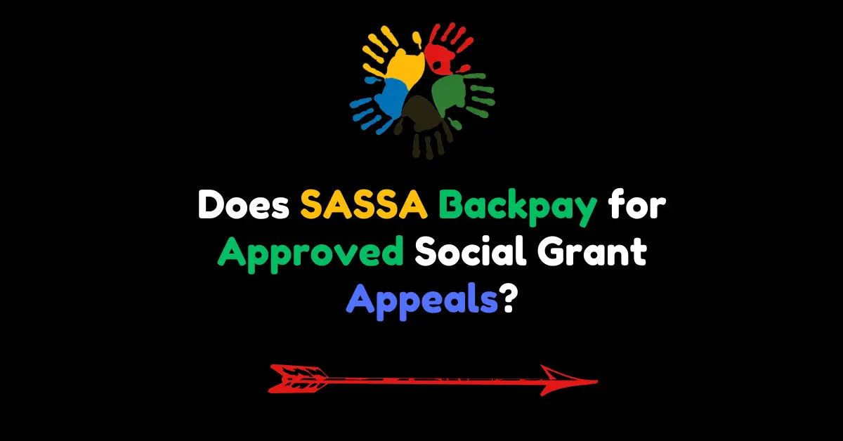 Does SASSA Backpay for Approved Social Grant Appeals?