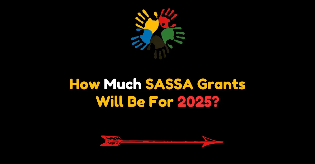 How Much SASSA Grants Will Be For 2025?