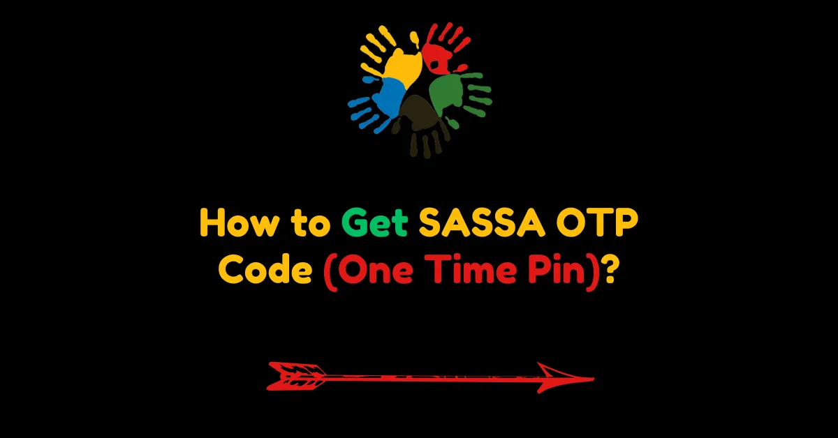 How to Get SASSA OTP Code (One Time Pin)?