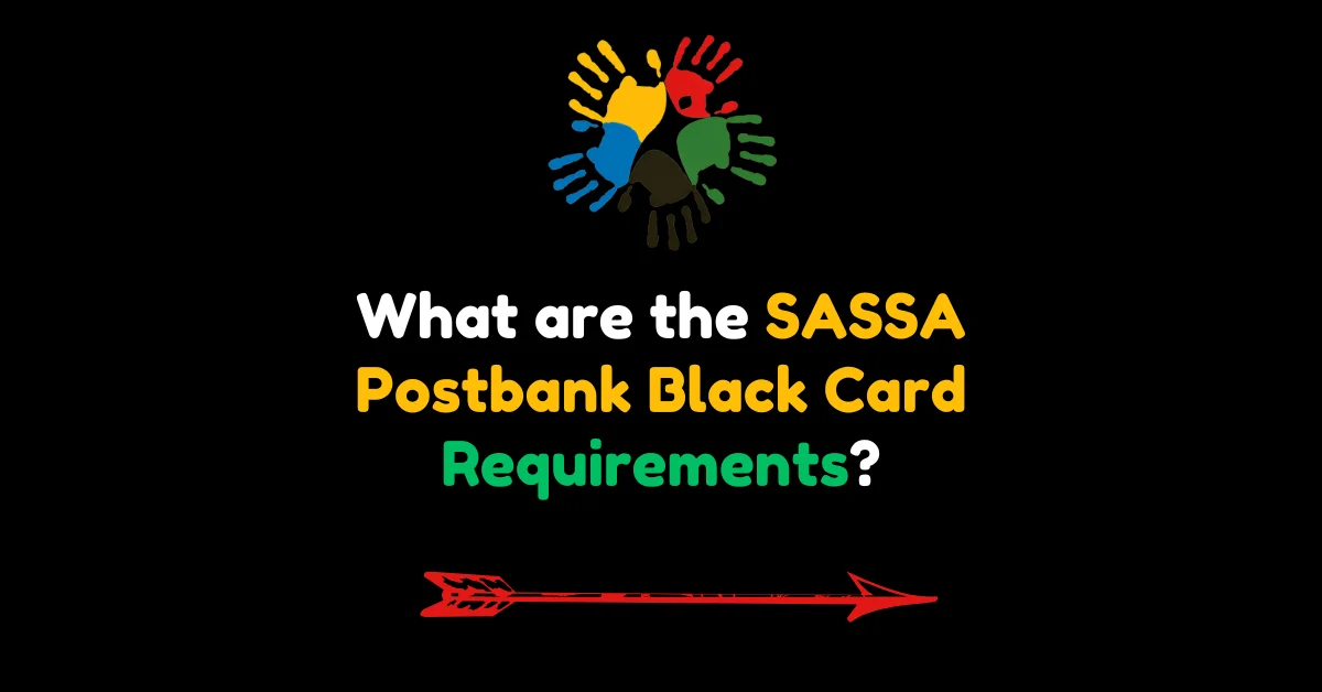 What are the SASSA Postbank Black Card Requirements?